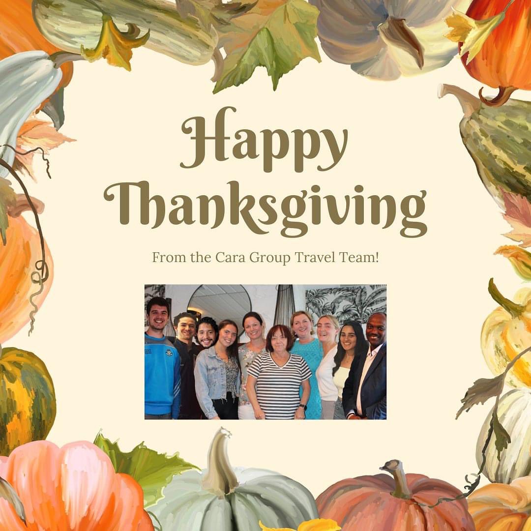 Happy Thanksgiving from the Cara Group Travel Team We wish you and your loved ones a happy and healthy holiday 🦃