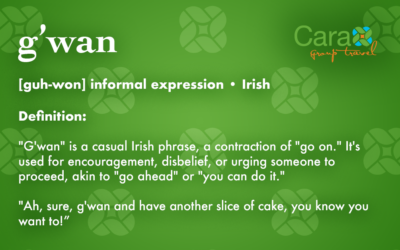 Word of the Week: g’wan | Cara Group Travel