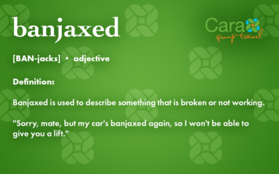 Word of The Week: Banjaxed | Cara Group Travels